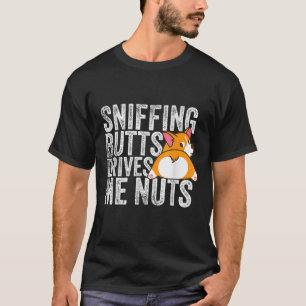 Camiseta Las Sniffing Butts Me Impulsan A Las Nueces - Corg