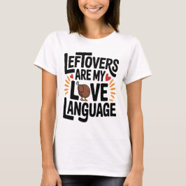 Camiseta Las sobras son mi lengua de amor Divertido Día de 