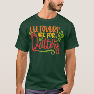 Camiseta Las sobras son para Quitters 4