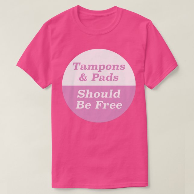 Camiseta Las Tampones Pads Deben Ser Gratuitas (Diseño del anverso)