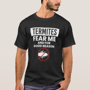 Camiseta Las Termitas Me Temen Y Por Buena Razón Exterminad