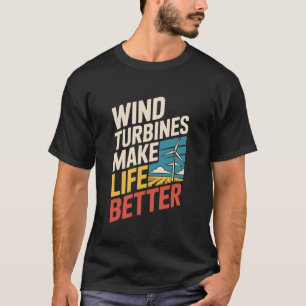 Camiseta Las turbinas eólicas hacen la vida mejor, técnico