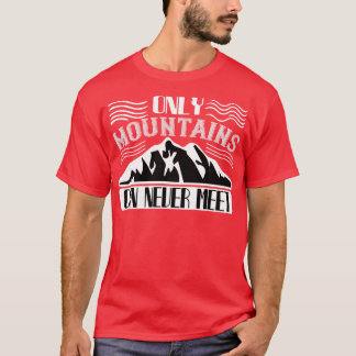 Camiseta Las únicas montañas que no pueden hacer montañismo