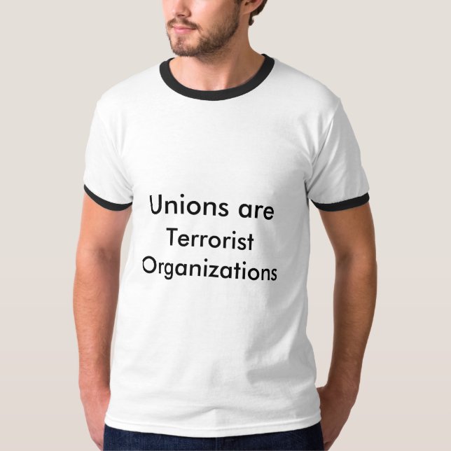 Camiseta Las uniones son organizaciones terrorista (Anverso)