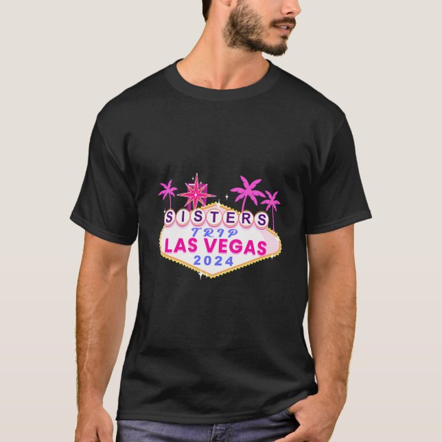 Camiseta Las Vegas Sisters Trip 2024 Chicas Viajan a Las Ve (Anverso)