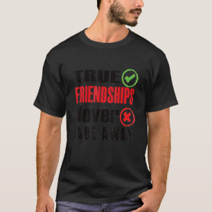 Camiseta Las verdaderas amistades nunca desaparecen del día