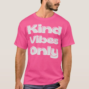 Camiseta Las vibraciones amables son sólo palabras Inspirad