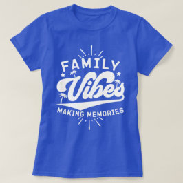 Camiseta Las vibraciones familiares hacen que los Recuerdos