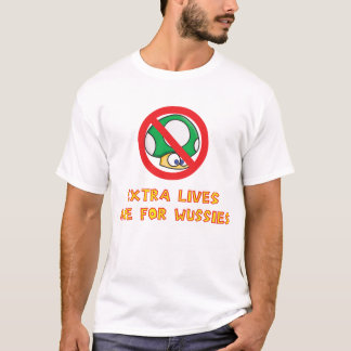 Camiseta Las vidas adicionales están para Wussies