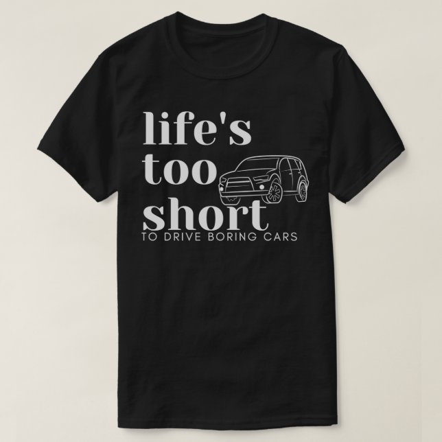 Camiseta Las vidas son demasiado cortas para conducir coche (Diseño del anverso)