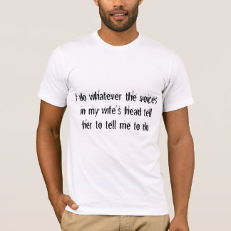 Camiseta Las voces de mi esposa me dicen qué hacer