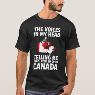 Camiseta las voces en mi cabeza me dicen Canadá r