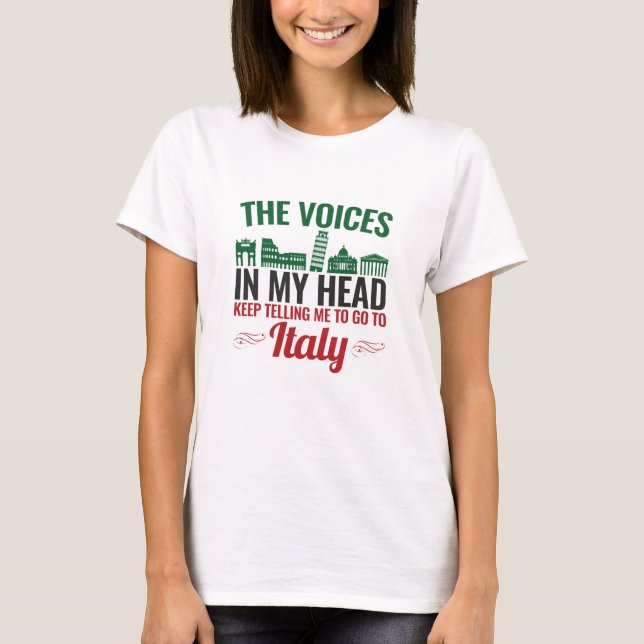 Camiseta Las voces en mi cabeza me dicen que vaya a Italia (Anverso)