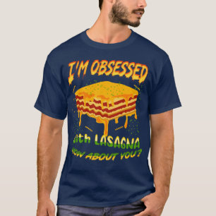 Camiseta Lasagna Im Obsesionado Con Lasagna