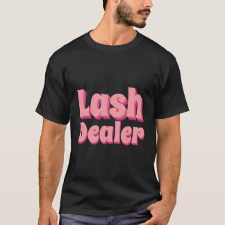 Camiseta Lash Dealer Lash Artista Lash Technist Lash Deale