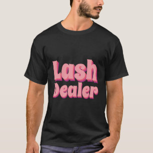 Camiseta Lash Dealer Lash Artista Lash Technist Lash Deale