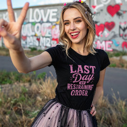 Camiseta Last Day of Restraining Order Pink Print