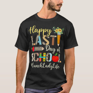 Camiseta Last Day Of School Lunch Lady Life Summer Vibes Le