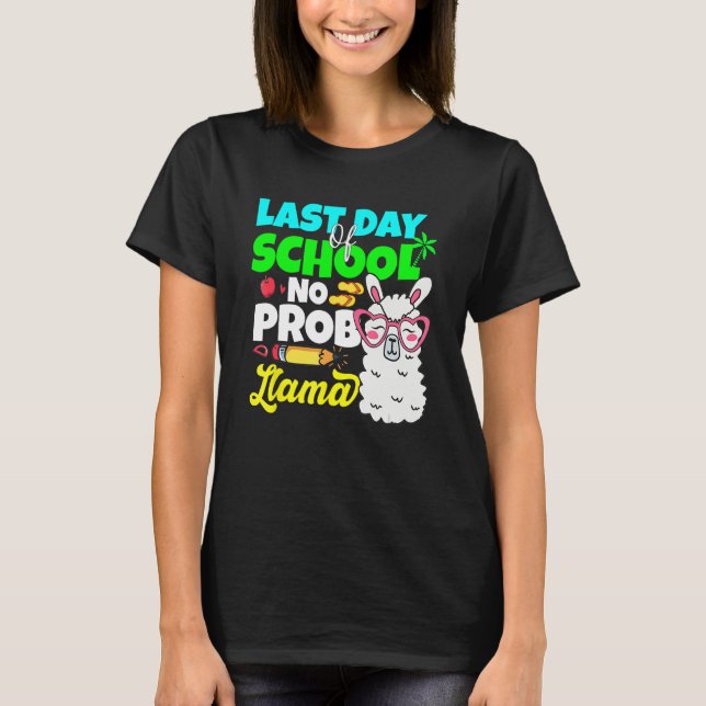 Camiseta Last Day Of School No Prob Llama Alpaca Teacher Ki (Anverso)