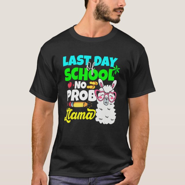 Camiseta Last Day Of School No Prob Llama Alpaca Teacher Ki (Anverso)
