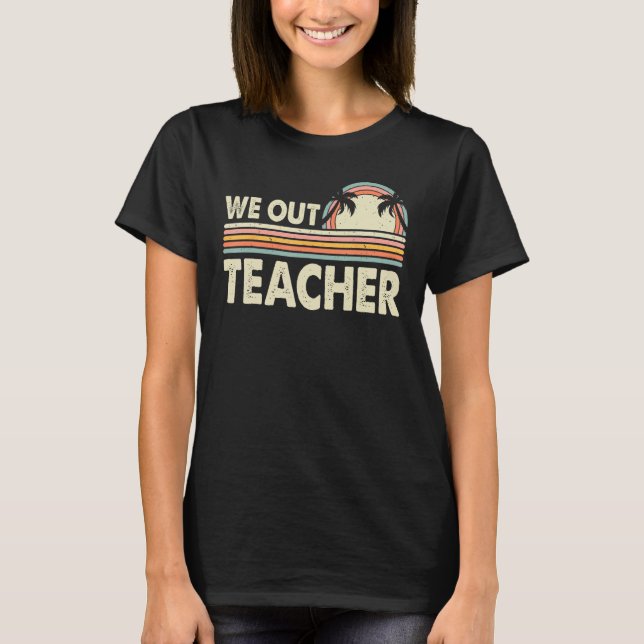 Camiseta Last Day Of School We Out Teacher Summer Break Vin (Anverso)