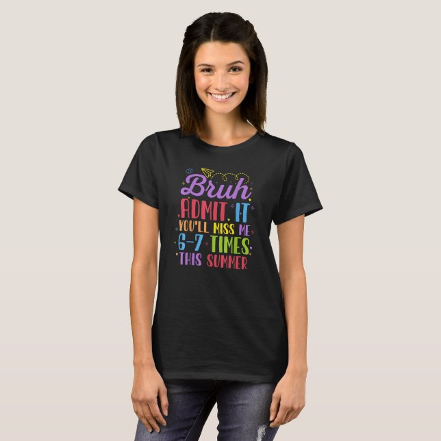 Camiseta Last Day School Admit It You'll Miss Me 67 Times  (Anverso completo)