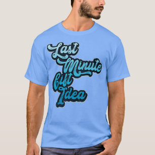 Camiseta Last Minute Gift Idea RxTp