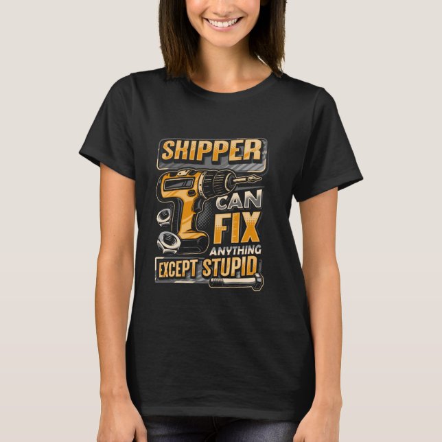 Camiseta Last Name Skipper Can Fix Anything Except Stupid (Anverso)