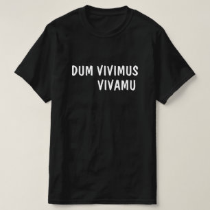 Camiseta Latín: Dum Vivimus, Vivamus