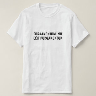 Camiseta  Latín: Init. Purgamentum, salida purgamentum