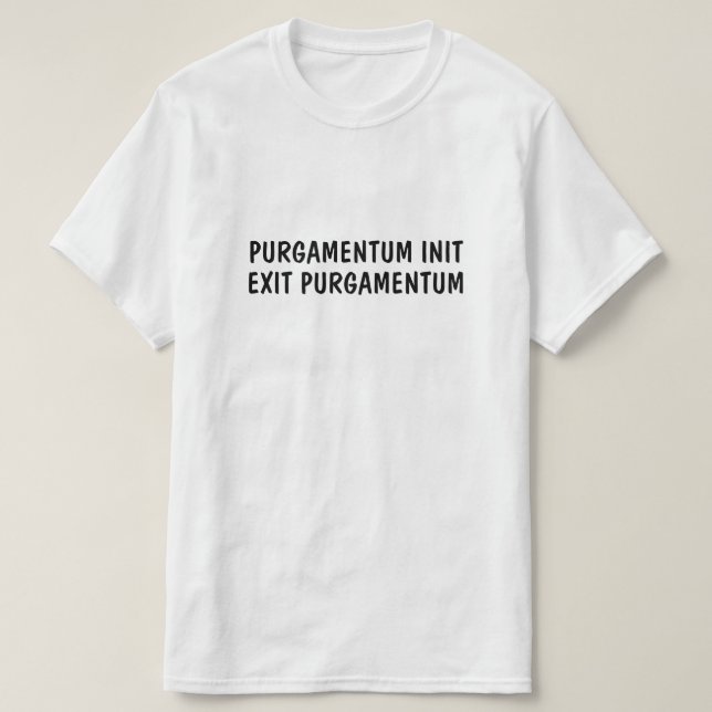 Camiseta  Latín: Init. Purgamentum, salida purgamentum (Diseño del anverso)