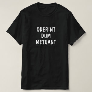 Camiseta  Latín: Metuant de Oderint dum