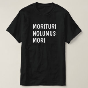 Camiseta  Latín: Morituri Nolumus Mori
