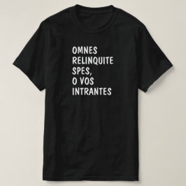 Camiseta Latín: Omnes relinbastante spas, o vos intrantes