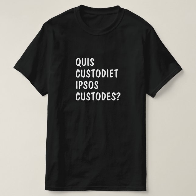 Camiseta Latín: ¿Quis custodiet ipsos custodes? (Diseño del anverso)