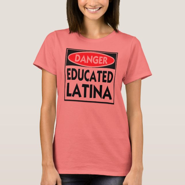 Camiseta Latina educada en peligro —T-Shirt (Anverso)