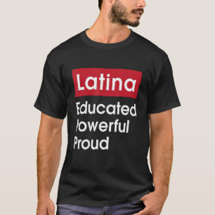 Camiseta Latina educada poderosa Orgullo - Latinas Orgullo 