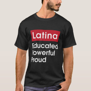 Camiseta Latina educada poderosa Orgullo - Latinas Orgullo 