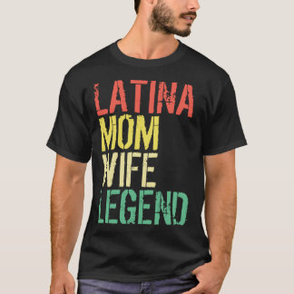 Camiseta Latina Mamá Mujer Leyenda Madre Latinas Orgullo La
