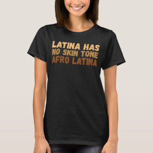 Camiseta Latina no tiene tono de piel afro latinoamericana