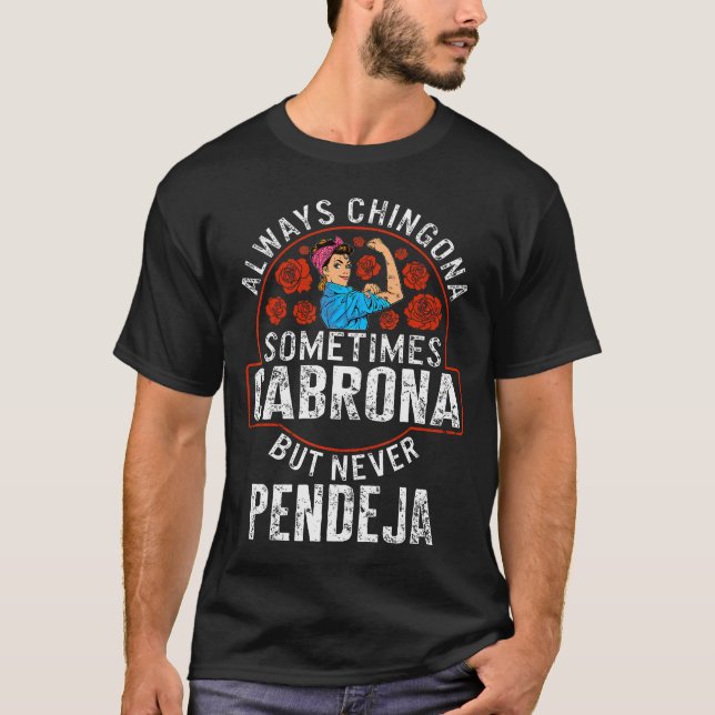 Camiseta Latina Siempre Chingona A Veces Cabrona Pero Nunca (Anverso)