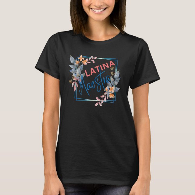 Camiseta Latina Teacher Maestra Latino Teachers Women Flowe (Anverso)