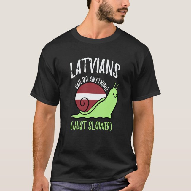 Camiseta Latvians Can Do Anything Just Slower Latvia (Anverso)