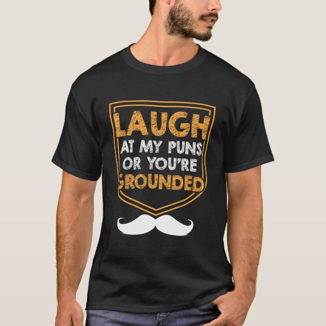 Camiseta Laugh At My Puns Or Youre Grounded Dad Jokes Daddy (Anverso)