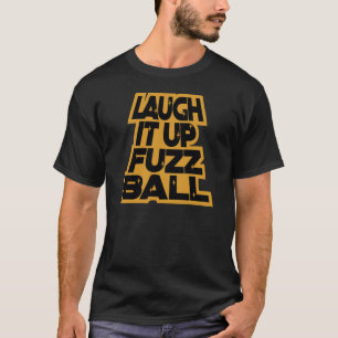 CAMISETA LAUGH IT UP FUZZBALL