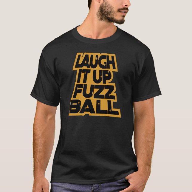 CAMISETA LAUGH IT UP FUZZBALL (Anverso)