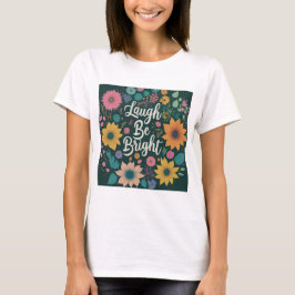 Camiseta laughter be bright