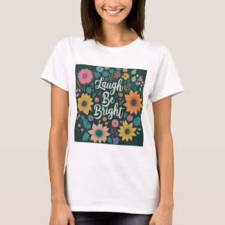 Camiseta laughter be bright