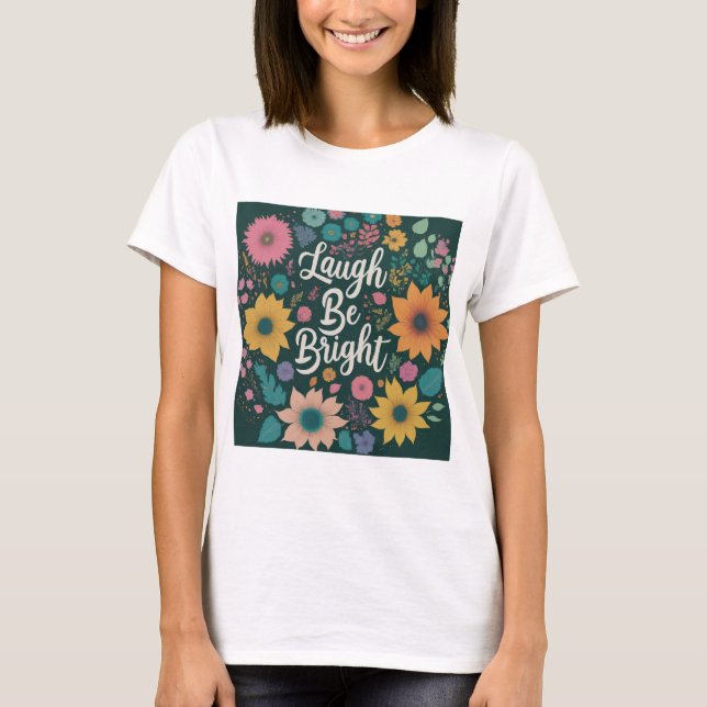 Camiseta laughter be bright (Anverso)
