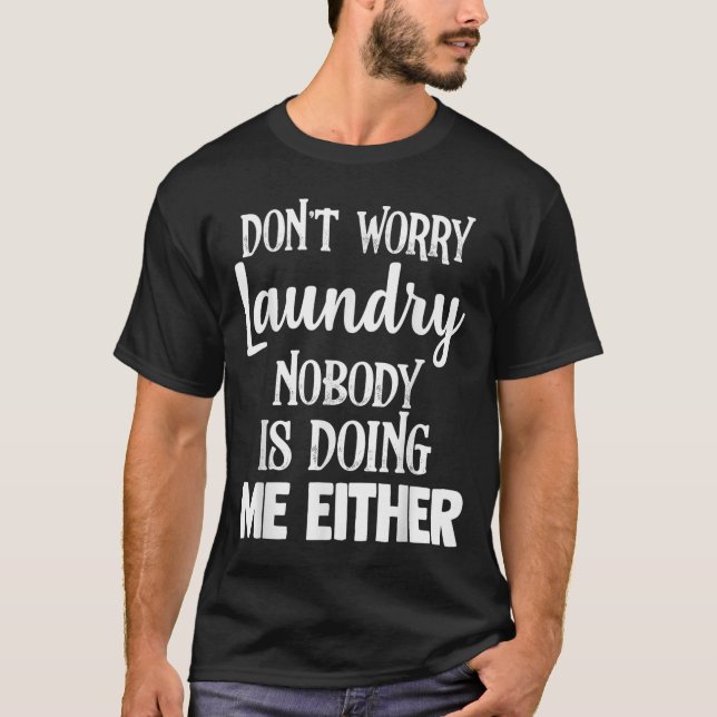 Camiseta Laundry Funny Don't Worry Laundry Nobody Is Doing  (Anverso)